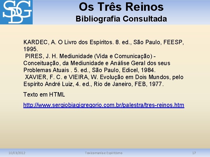 Os Três Reinos Bibliografia Consultada KARDEC, A. O Livro dos Espíritos. 8. ed. ,