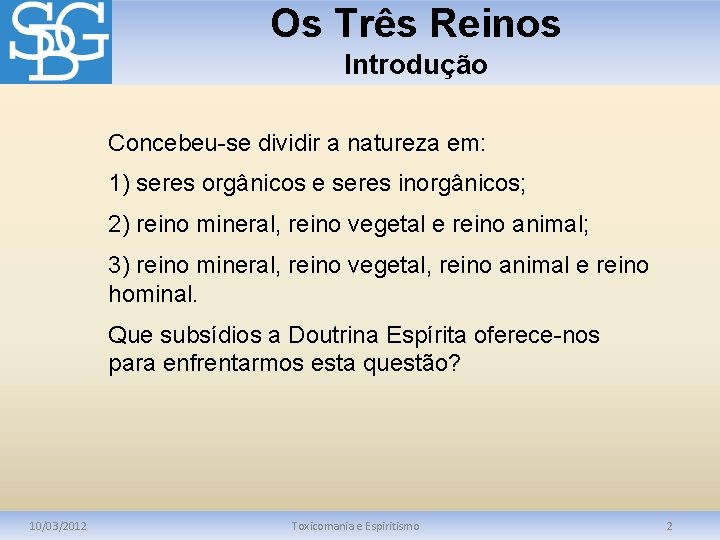 Os Três Reinos Introdução Concebeu-se dividir a natureza em: 1) seres orgânicos e seres