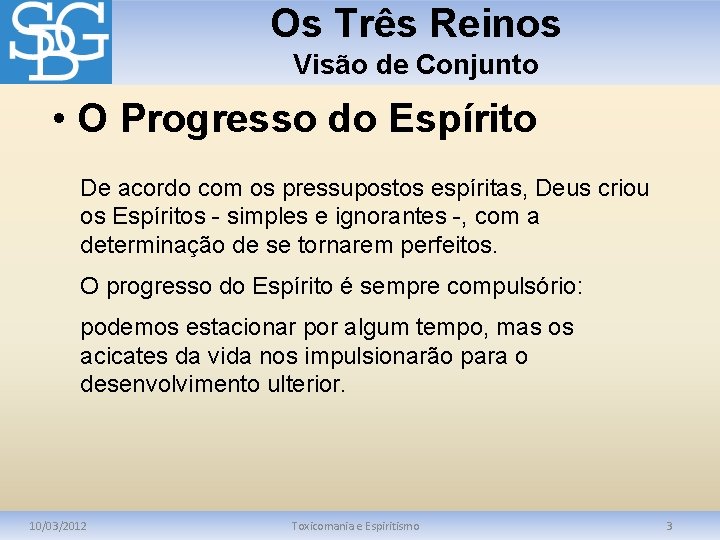 Os Três Reinos Visão de Conjunto • O Progresso do Espírito De acordo com