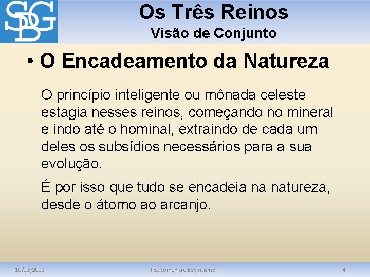 Os Três Reinos Visão de Conjunto • O Encadeamento da Natureza O princípio inteligente