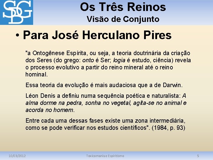 Os Três Reinos Visão de Conjunto • Para José Herculano Pires "a Ontogênese Espírita,