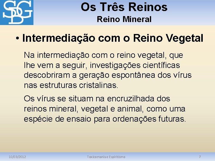 Os Três Reino Mineral • Intermediação com o Reino Vegetal Na intermediação com o