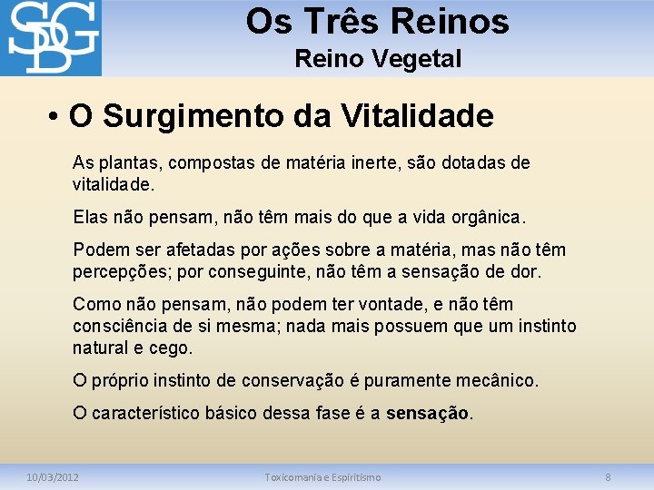 Os Três Reino Vegetal • O Surgimento da Vitalidade As plantas, compostas de matéria