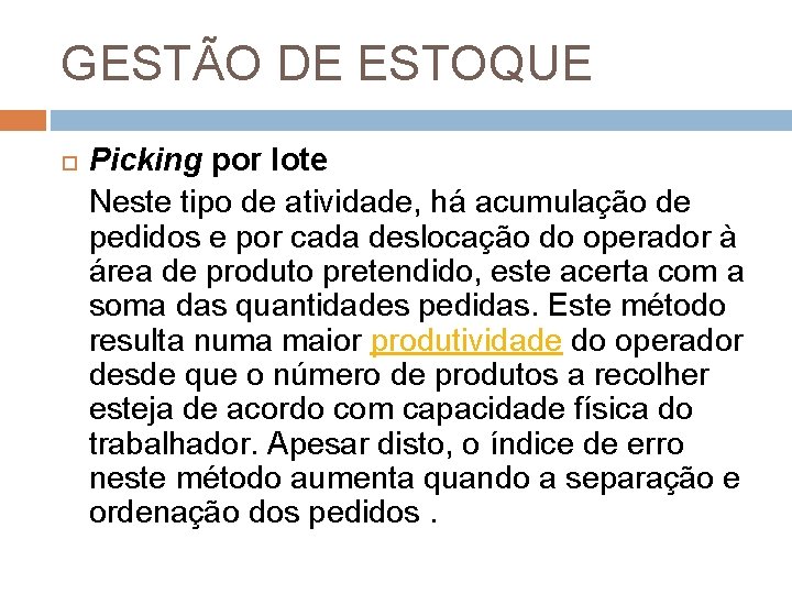 GESTÃO DE ESTOQUE Picking por lote Neste tipo de atividade, há acumulação de pedidos