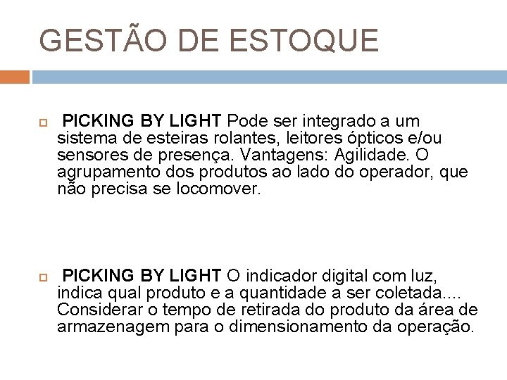 GESTÃO DE ESTOQUE PICKING BY LIGHT Pode ser integrado a um sistema de esteiras