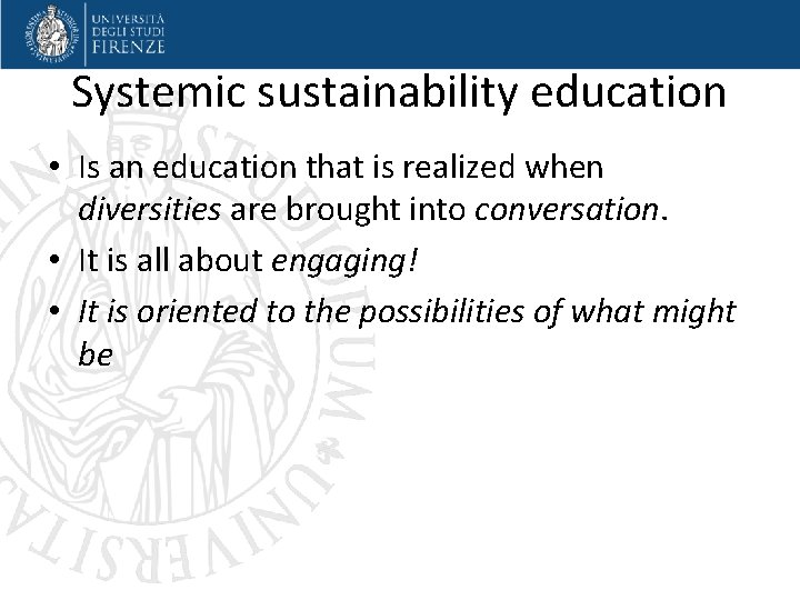 Systemic sustainability education • Is an education that is realized when diversities are brought