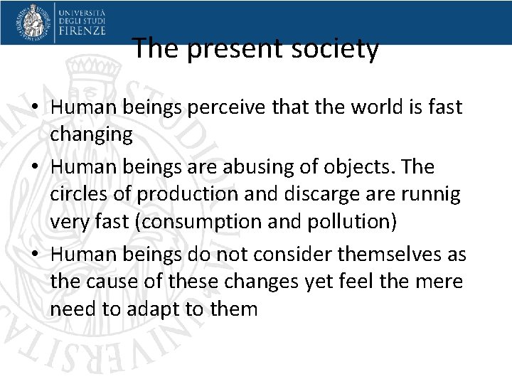 The present society • Human beings perceive that the world is fast changing •