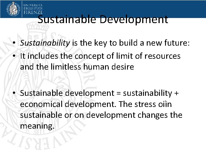 Sustainable Development • Sustainability is the key to build a new future: • It