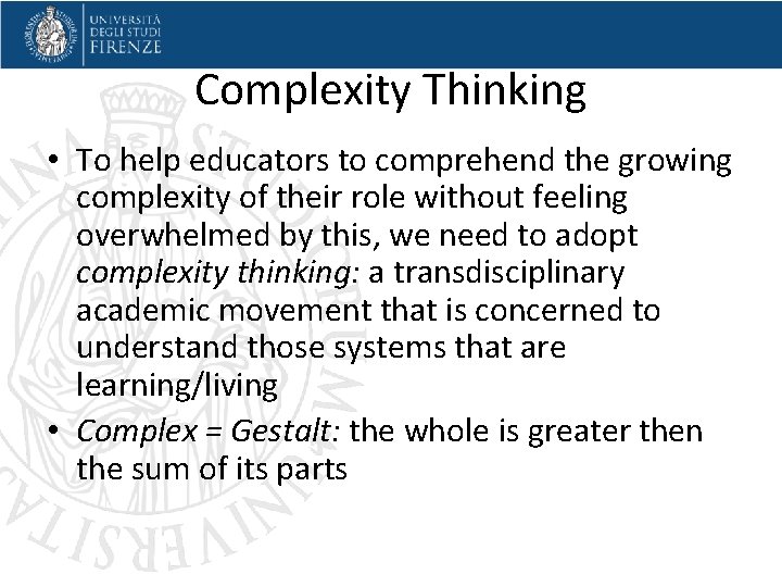 Complexity Thinking • To help educators to comprehend the growing complexity of their role