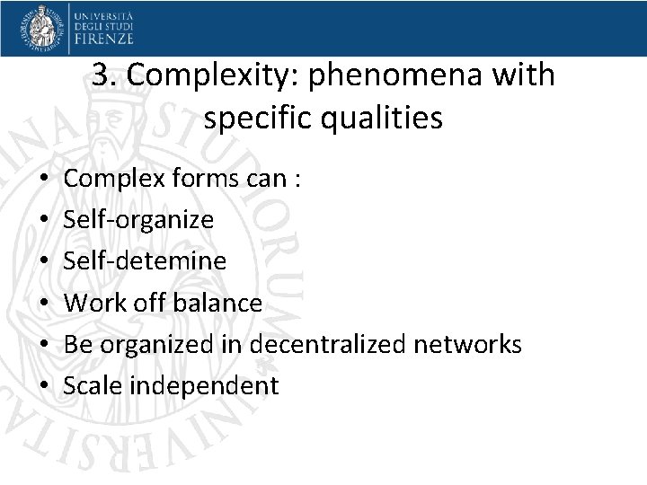 3. Complexity: phenomena with specific qualities • • • Complex forms can : Self-organize