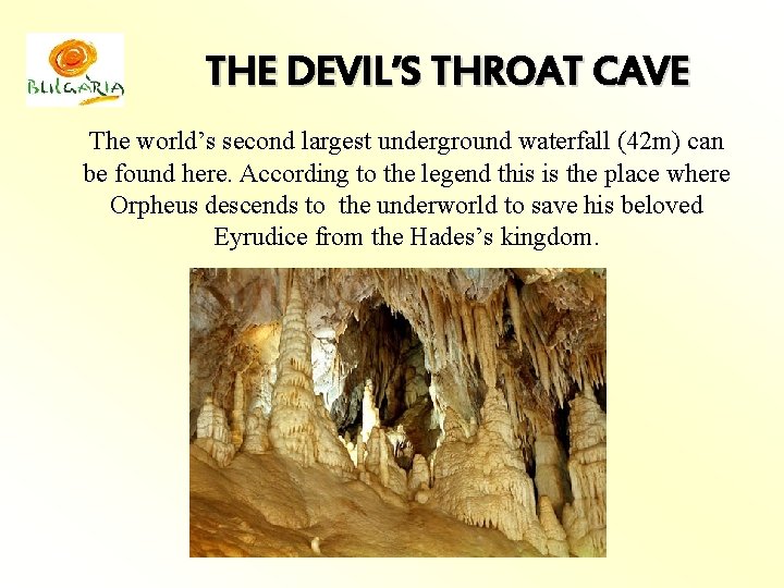 THE DEVIL’S THROAT CAVE The world’s second largest underground waterfall (42 m) can be