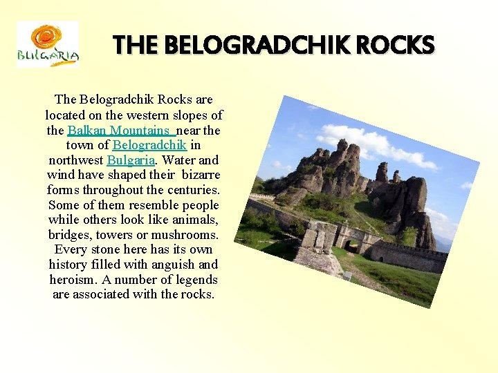 THE BELOGRADCHIK ROCKS The Belogradchik Rocks are located on the western slopes of the