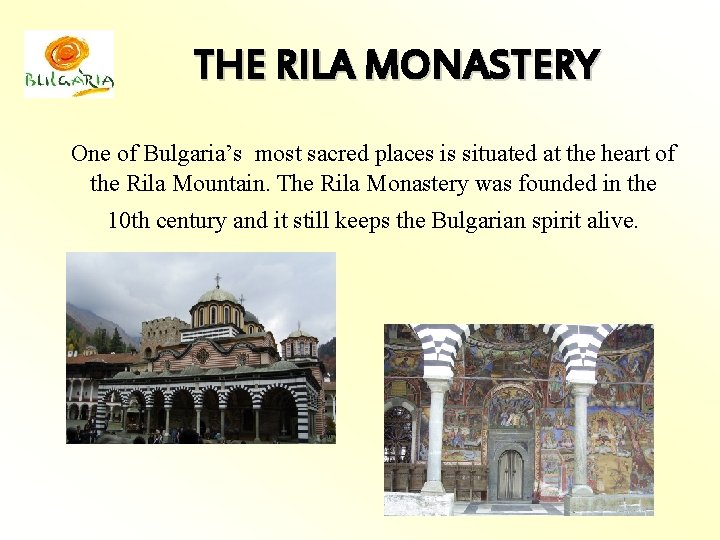 THE RILA MONASTERY One of Bulgaria’s most sacred places is situated at the heart