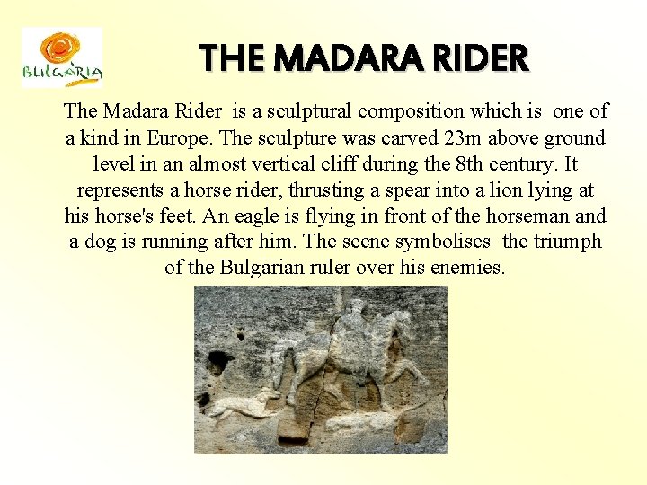 THE MADARA RIDER The Madara Rider is a sculptural composition which is one of