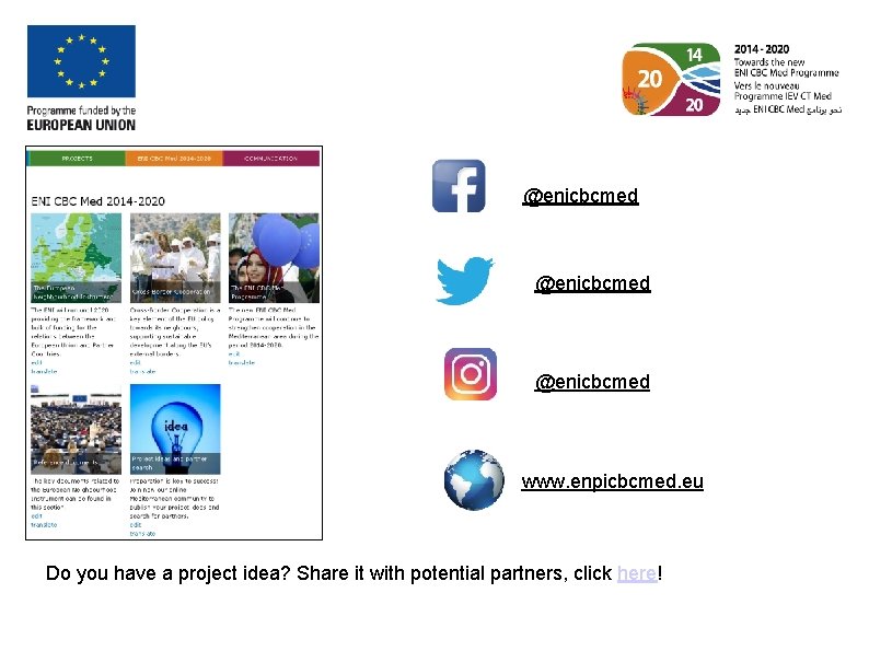 @enicbcmed www. enpicbcmed. eu Do you have a project idea? Share it with potential