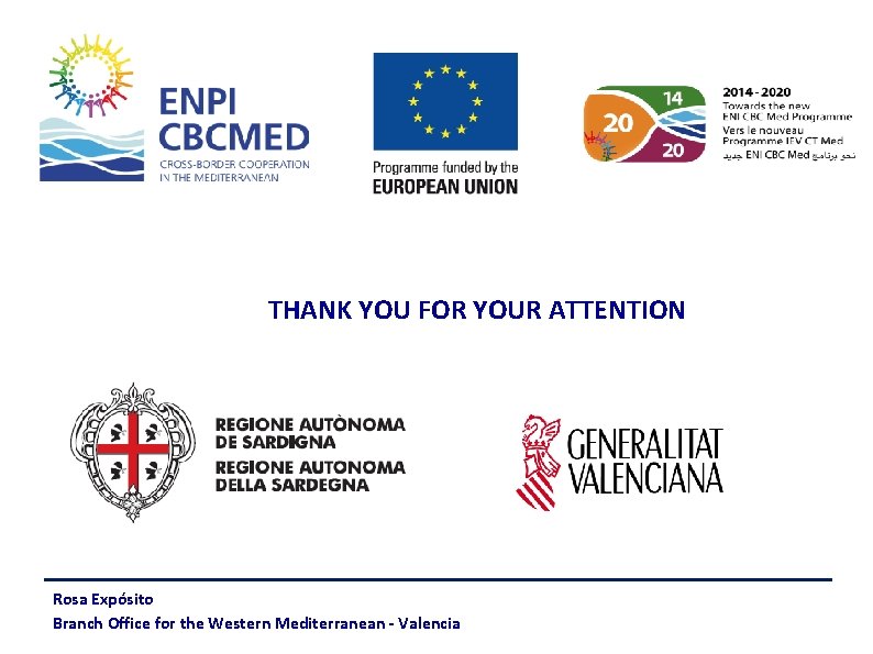 THANK YOU FOR YOUR ATTENTION Rosa Expósito Branch Office for the Western Mediterranean -