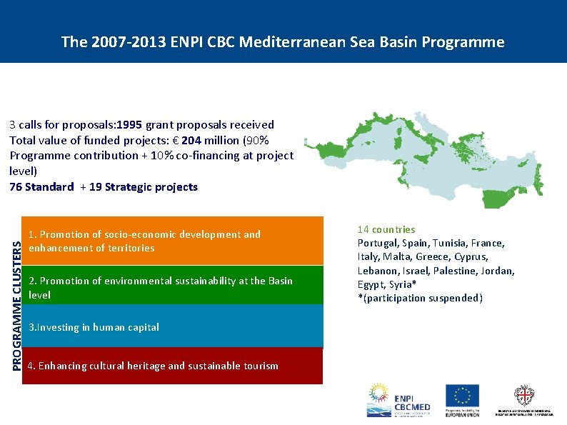 The 2007 -2013 ENPI CBC Mediterranean Sea Basin Programme PROGRAMME CLUSTERS 3 calls for