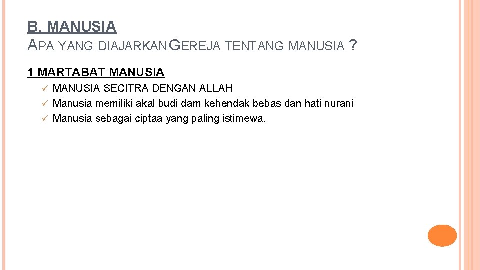 B. MANUSIA APA YANG DIAJARKAN GEREJA TENTANG MANUSIA ? 1 MARTABAT MANUSIA SECITRA DENGAN