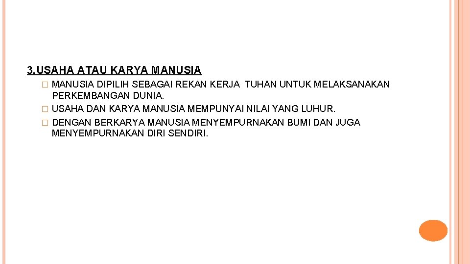 3. USAHA ATAU KARYA MANUSIA DIPILIH SEBAGAI REKAN KERJA TUHAN UNTUK MELAKSANAKAN PERKEMBANGAN DUNIA.