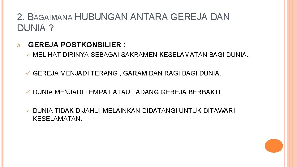 2. BAGAIMANA HUBUNGAN ANTARA GEREJA DAN DUNIA ? A. GEREJA POSTKONSILIER : ü MELIHAT