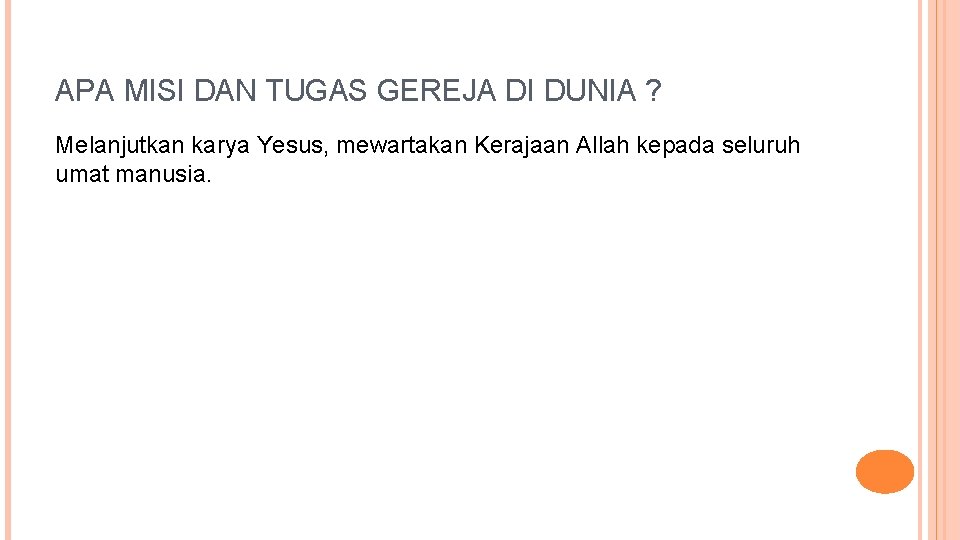 APA MISI DAN TUGAS GEREJA DI DUNIA ? Melanjutkan karya Yesus, mewartakan Kerajaan Allah