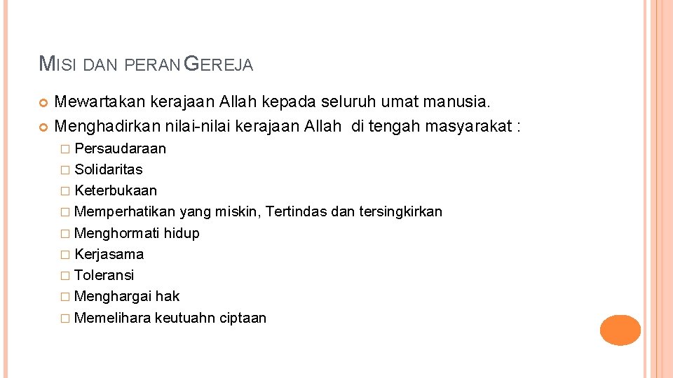 MISI DAN PERAN GEREJA Mewartakan kerajaan Allah kepada seluruh umat manusia. Menghadirkan nilai-nilai kerajaan