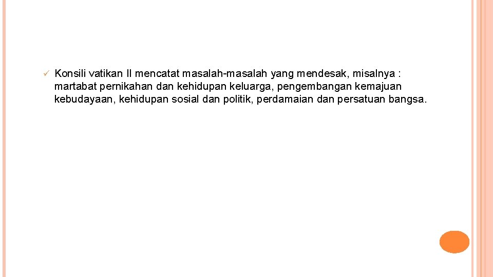 ü Konsili vatikan II mencatat masalah-masalah yang mendesak, misalnya : martabat pernikahan dan kehidupan