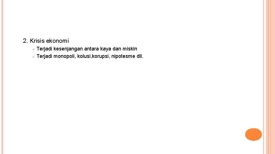 2. Krisis ekonomi ü ü Terjadi kesenjangan antara kaya dan miskin Terjadi monopoli, kolusi,