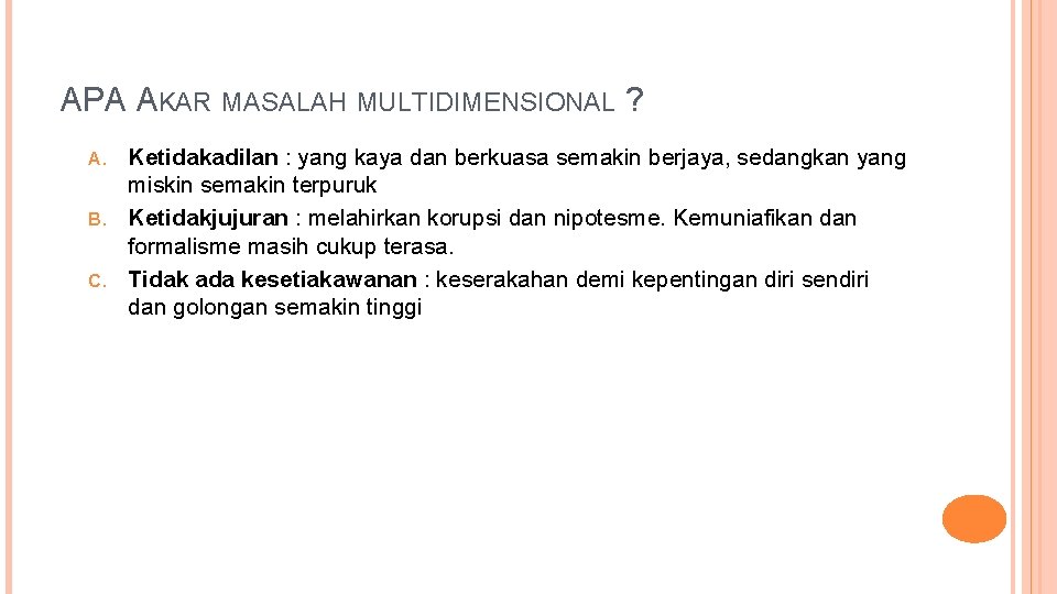 APA AKAR MASALAH MULTIDIMENSIONAL ? Ketidakadilan : yang kaya dan berkuasa semakin berjaya, sedangkan