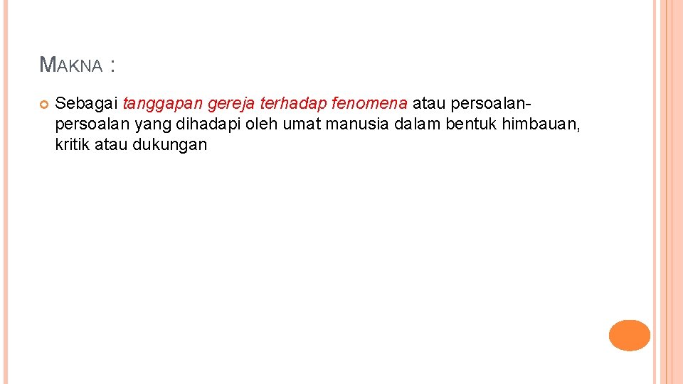 MAKNA : Sebagai tanggapan gereja terhadap fenomena atau persoalan yang dihadapi oleh umat manusia