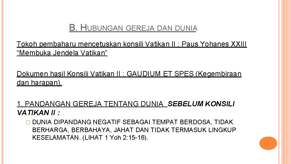 B. HUBUNGAN GEREJA DAN DUNIA Tokoh pembaharu mencetuskan konsili Vatikan II : Paus Yohanes