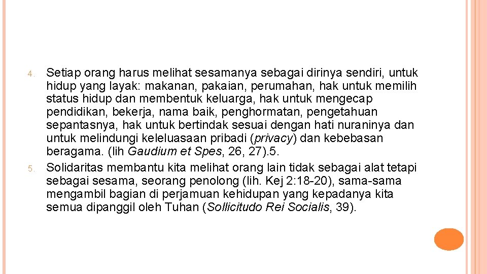 4. 5. Setiap orang harus melihat sesamanya sebagai dirinya sendiri, untuk hidup yang layak: