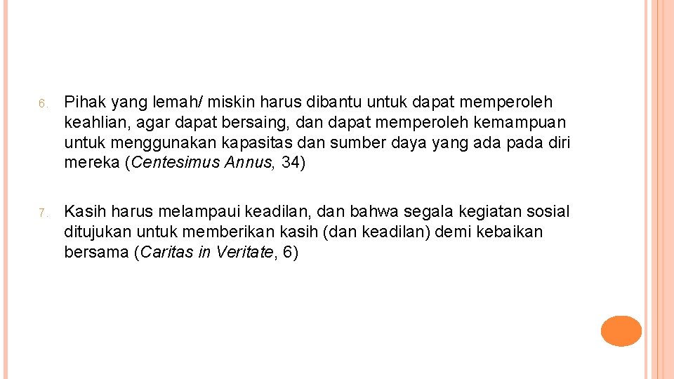 6. Pihak yang lemah/ miskin harus dibantu untuk dapat memperoleh keahlian, agar dapat bersaing,