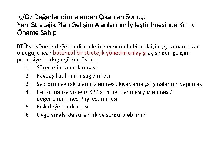 İç/Öz Değerlendirmelerden Çıkarılan Sonuç: Yeni Stratejik Plan Gelişim Alanlarının İyileştirilmesinde Kritik Öneme Sahip BTÜ’ye