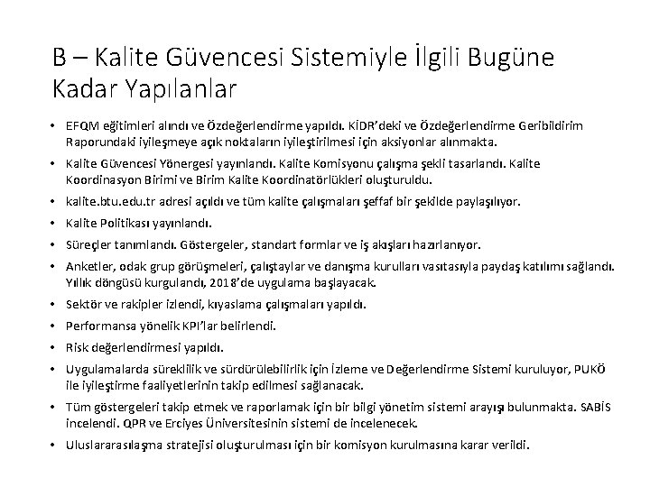 B – Kalite Güvencesi Sistemiyle İlgili Bugüne Kadar Yapılanlar • EFQM eğitimleri alındı ve