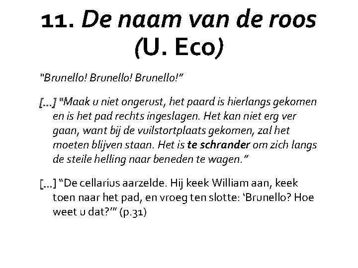 11. De naam van de roos (U. Eco) “Brunello!” Maak u niet ongerust, het
