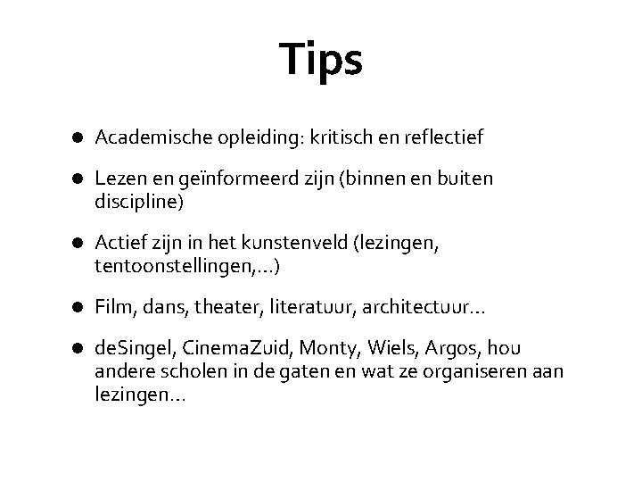 Tips l Academische opleiding: kritisch en reflectief l Lezen en geïnformeerd zijn (binnen en