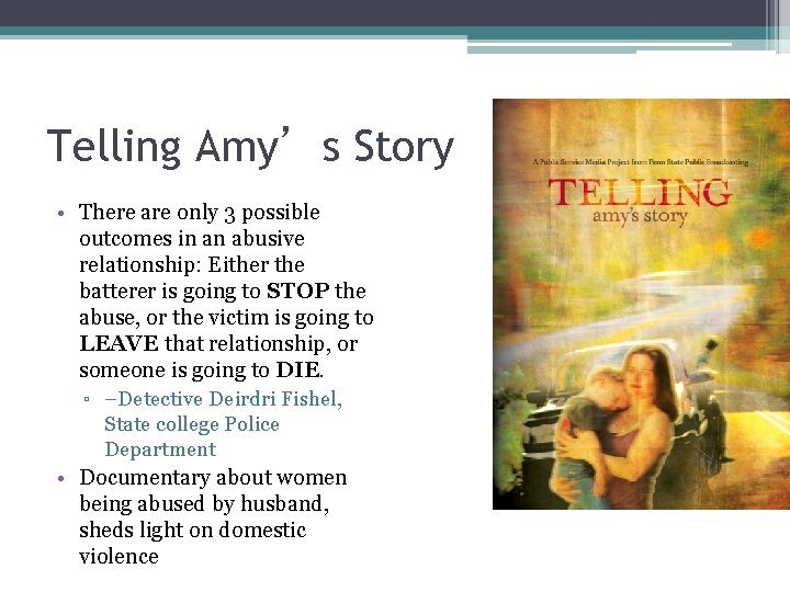 Telling Amy’s Story • There are only 3 possible outcomes in an abusive relationship: