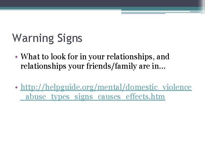 Warning Signs • What to look for in your relationships, and relationships your friends/family