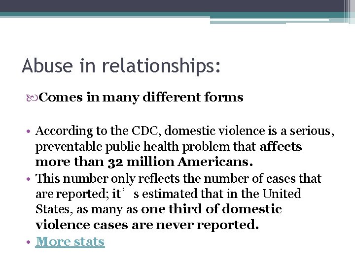 Abuse in relationships: Comes in many different forms • According to the CDC, domestic