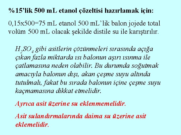 %15’lik 500 m. L etanol çözeltisi hazırlamak için: 0, 15 x 500=75 m. L