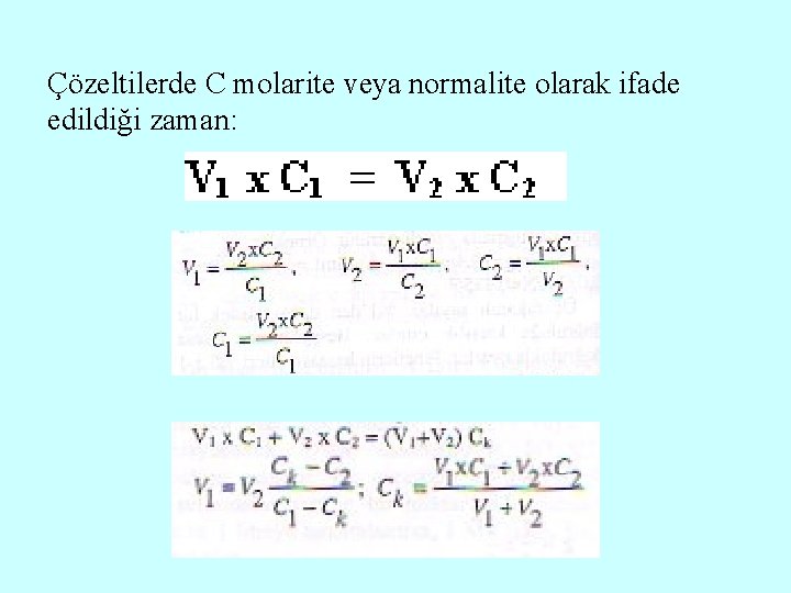 Çözeltilerde C molarite veya normalite olarak ifade edildiği zaman: 