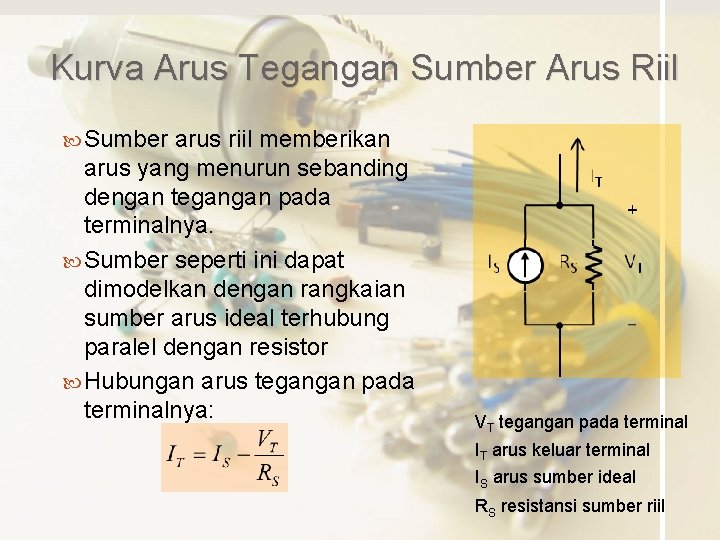 Kurva Arus Tegangan Sumber Arus Riil Sumber arus riil memberikan arus yang menurun sebanding