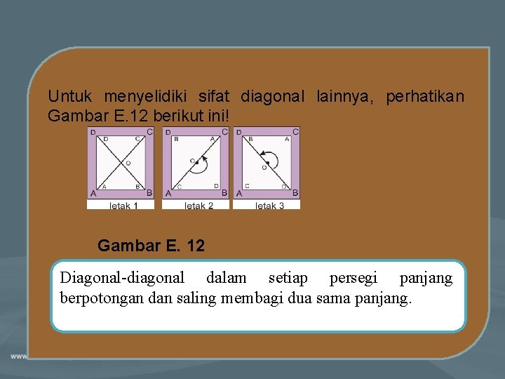 Untuk menyelidiki sifat diagonal lainnya, perhatikan Gambar E. 12 berikut ini! Gambar E. 12 Untuk menyelidiki sifat diagonal lainnya, perhatikan Gambar E. 12 berikut ini! Gambar E. 12