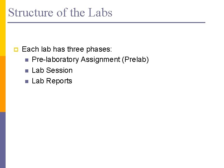 Structure of the Labs p Each lab has three phases: n Pre-laboratory Assignment (Prelab)