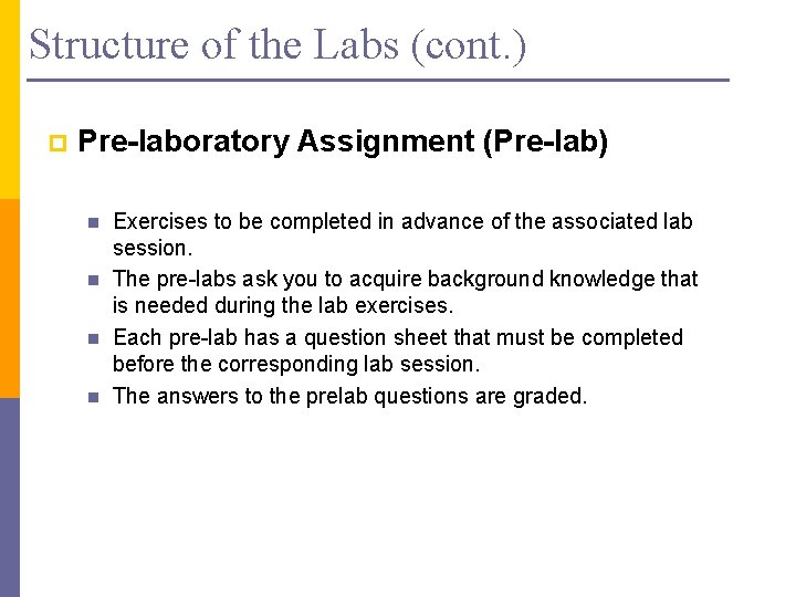 Structure of the Labs (cont. ) p Pre-laboratory Assignment (Pre-lab) n n Exercises to