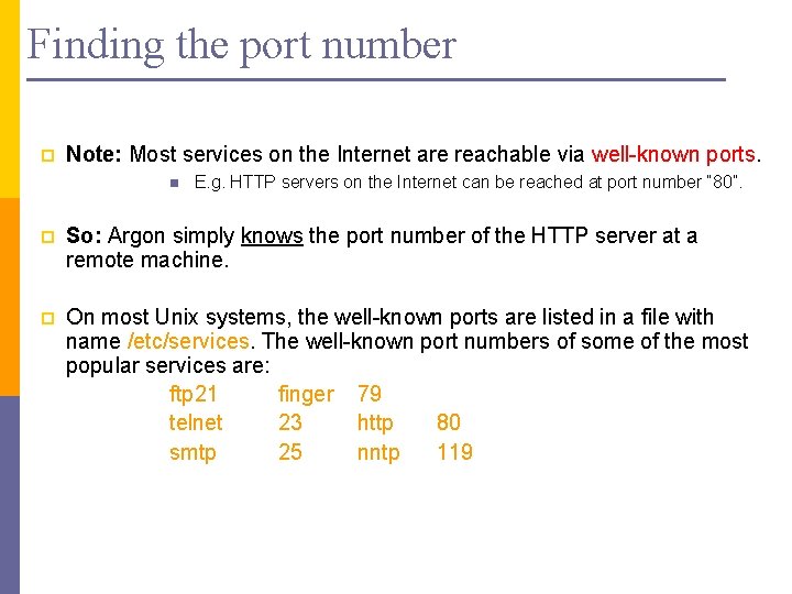 Finding the port number p Note: Most services on the Internet are reachable via