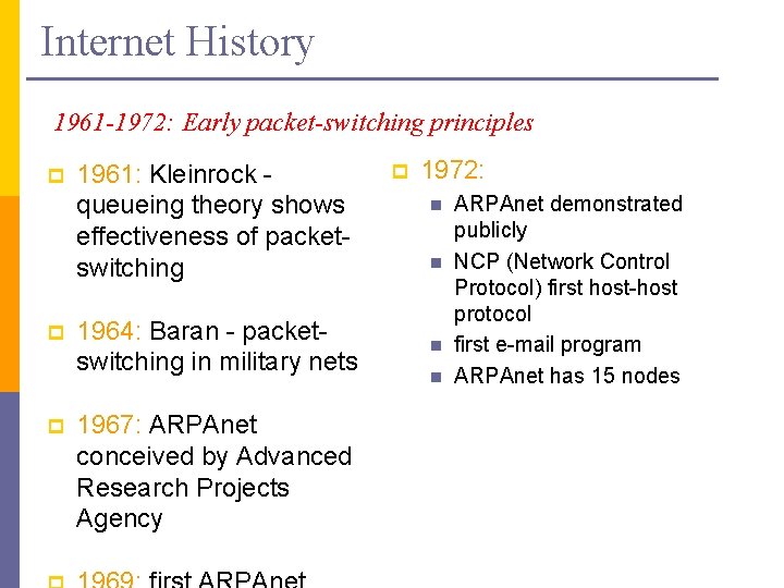 Internet History 1961 -1972: Early packet-switching principles p p p 1961: Kleinrock queueing theory