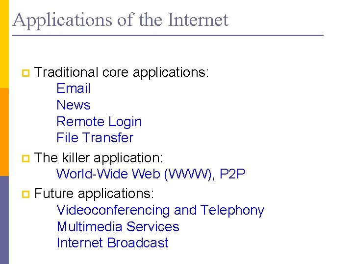 Applications of the Internet Traditional core applications: Email News Remote Login File Transfer p