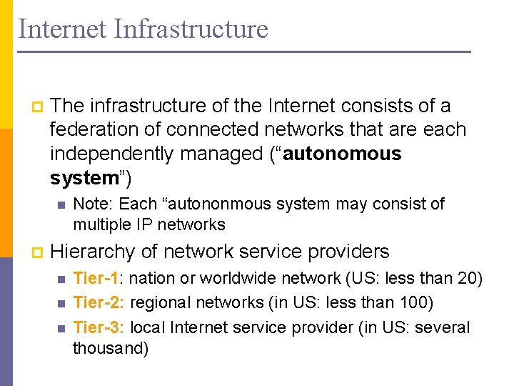 Internet Infrastructure p The infrastructure of the Internet consists of a federation of connected